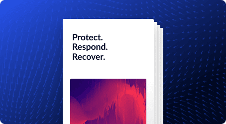 Protect. Respond. Recover. Your blueprint for making data resilient to cyber attacks.