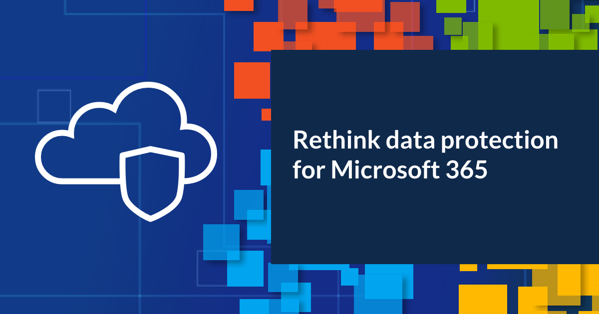 How to fill in the gaps for Microsoft 365 data protection | Druva
