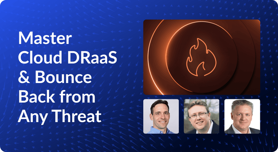 The IT & Security Leaders Cyber Resilience Forum Episode 6: The evolving role of DRaaS in the cloud era