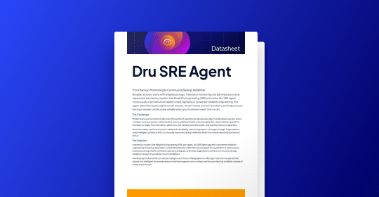 Dru SRE Agent: From Backup Monitoring to Continuous Backup Reliability