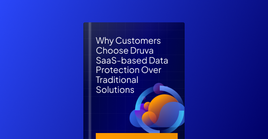 Druva vs. the Competition: Why Customers Choose SaaS-based Data Protection Over Traditional Solutions