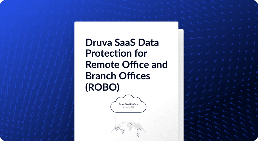 Druva Cyber Resilience for Remote & Branch Offices (ROBO)