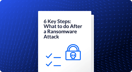 6 Key Steps: What to do After a Ransomware Attack