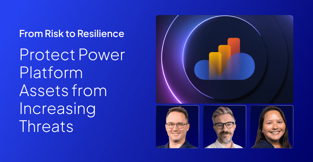 From Risk to Resilience: Protect Power Platform Assets from Increasing Threats