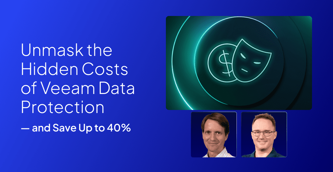 Unmask the Hidden Costs of Veeam Data Protection