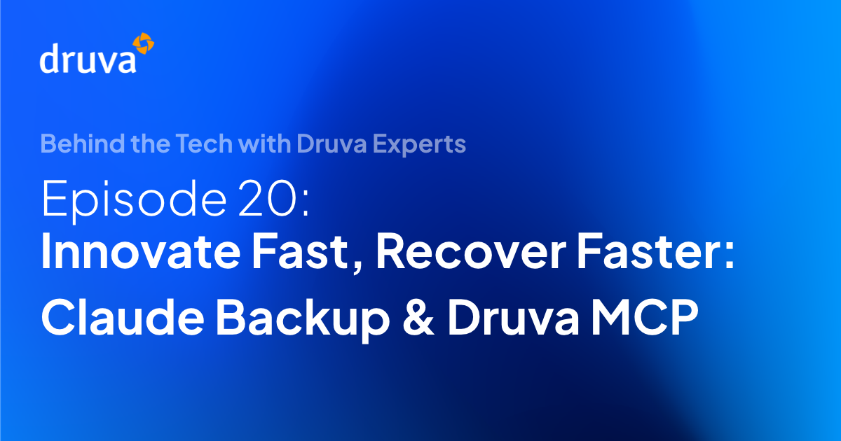 Episode 20: Innovate Fast, Recover Faster: Claude Backup & Druva MCP
