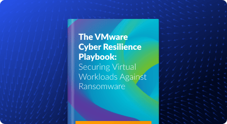 The VMware Cyber Resilience Playbook