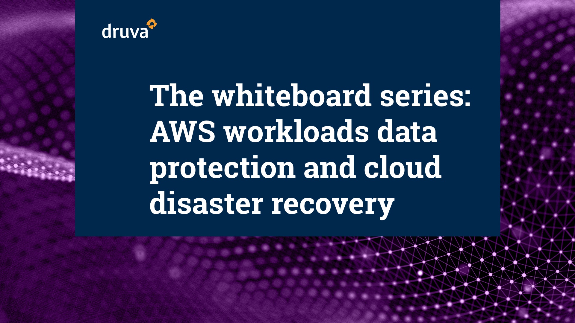 Whiteboard series: AWS workloads protection and disaster recovery